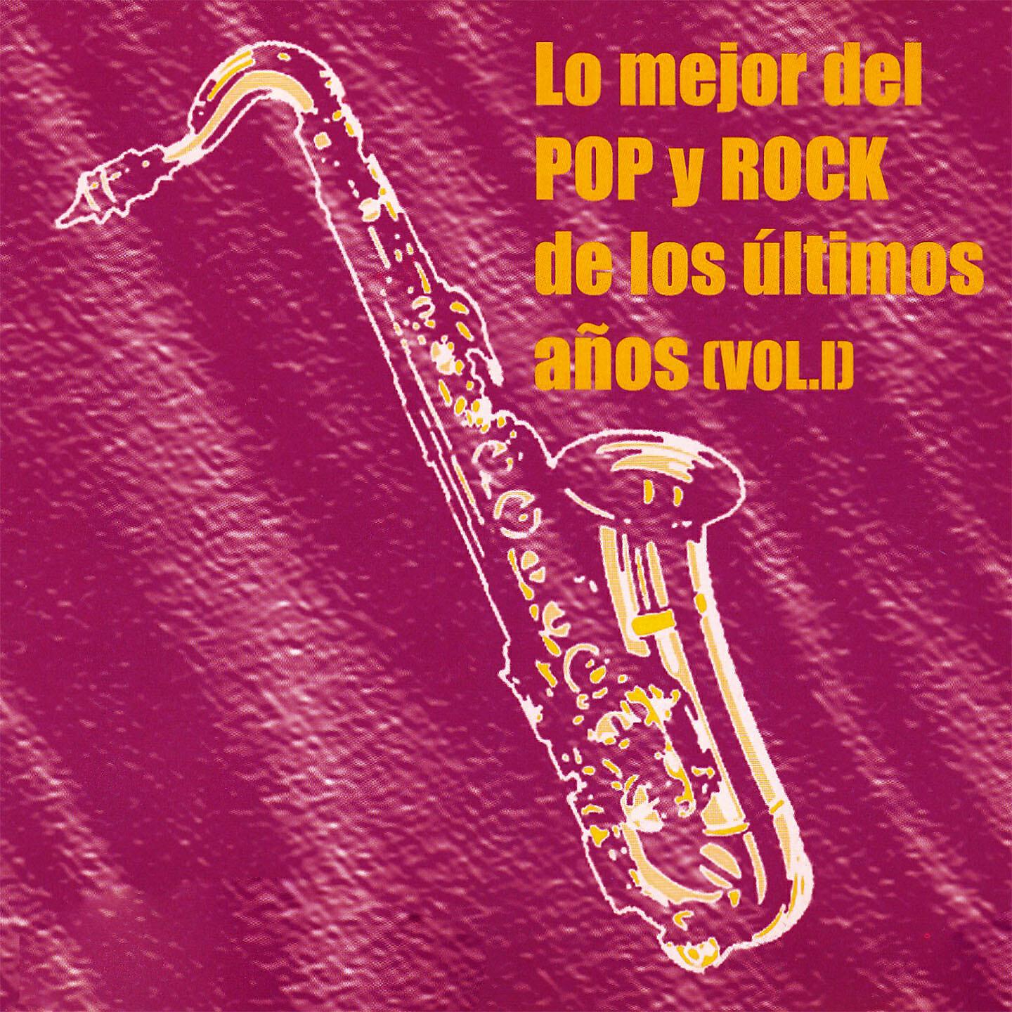 Постер альбома Lo Mejor Del Pop Y Rock De Los Últimos Años Vol. I