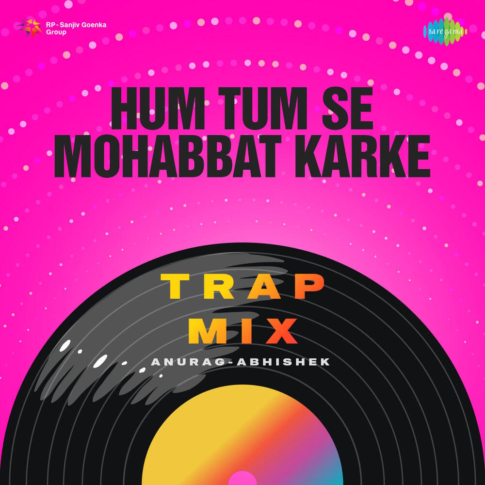 Релиз Hum Tum Se Mohabbat Karke (Trap Mix)