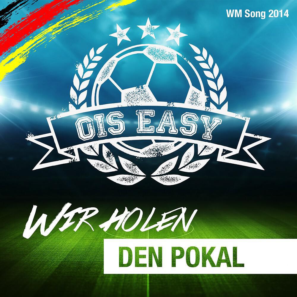 Релиз Wir Holen Den Pokal - WM Song 2014