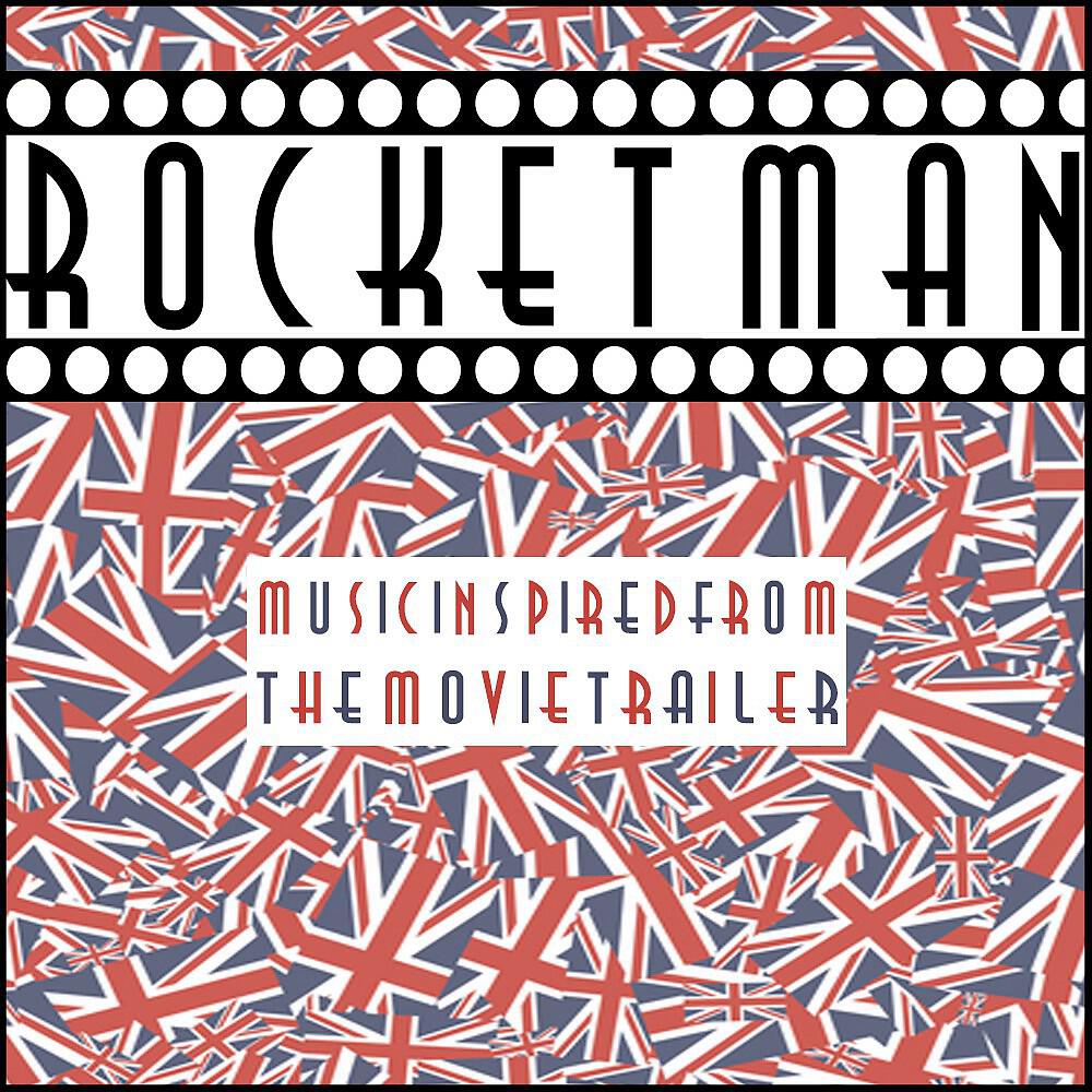 Релиз Rocket Man (Music Inspired from the Movie Trailer 2019)