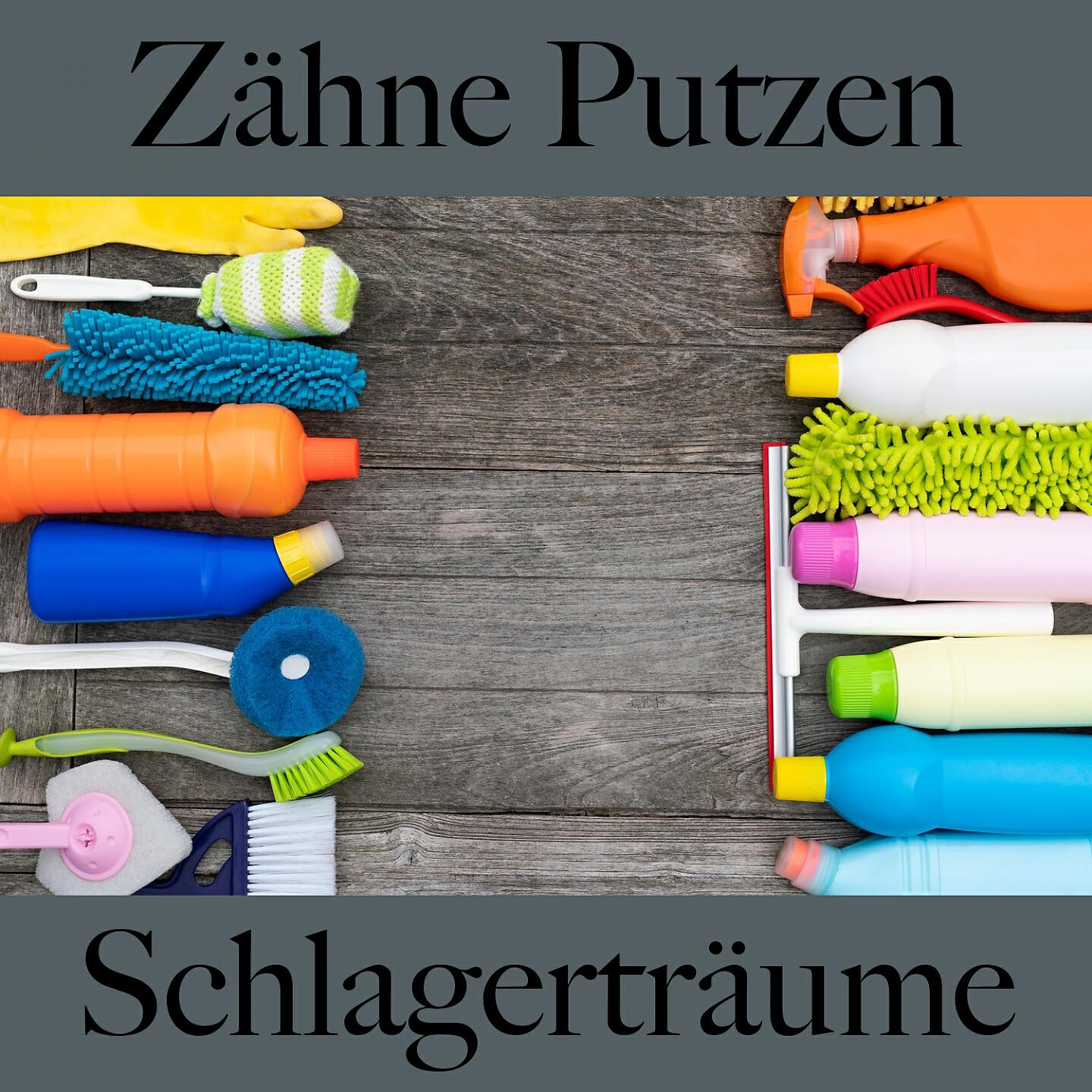Релиз Zähne Putzen: Schlagerträume - Die Beste Musik Zum Entspannen