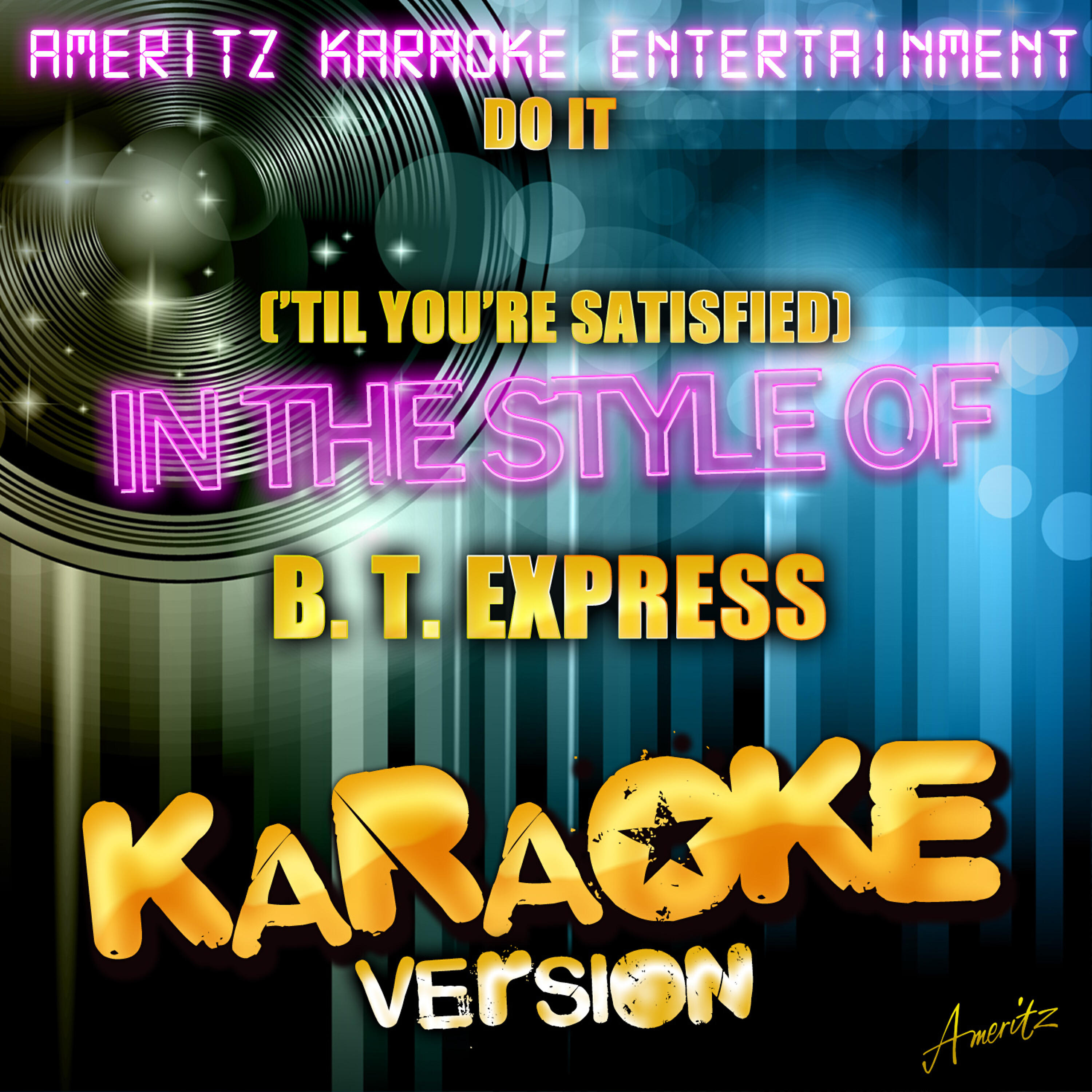 Релиз Do It ('Til You're Satisfied) [In the Style of B. T. Express] [Karaoke Version]