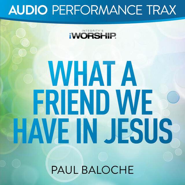 Релиз What a Friend We Have In Jesus (Audio Performance Trax)