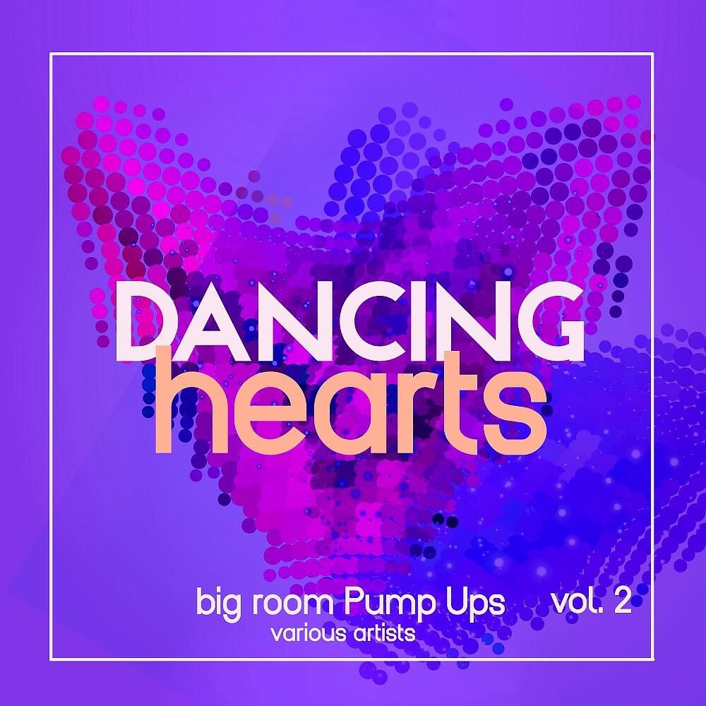 Релиз Dancing Hearts (Big Room Pump Ups), Vol. 2