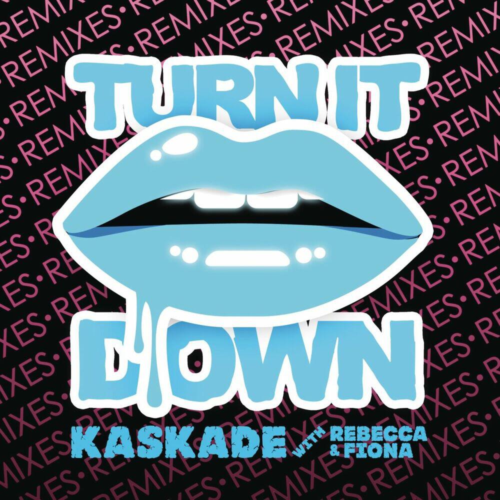 Релиз Turn It Down Remixes (with Rebecca & Fiona)