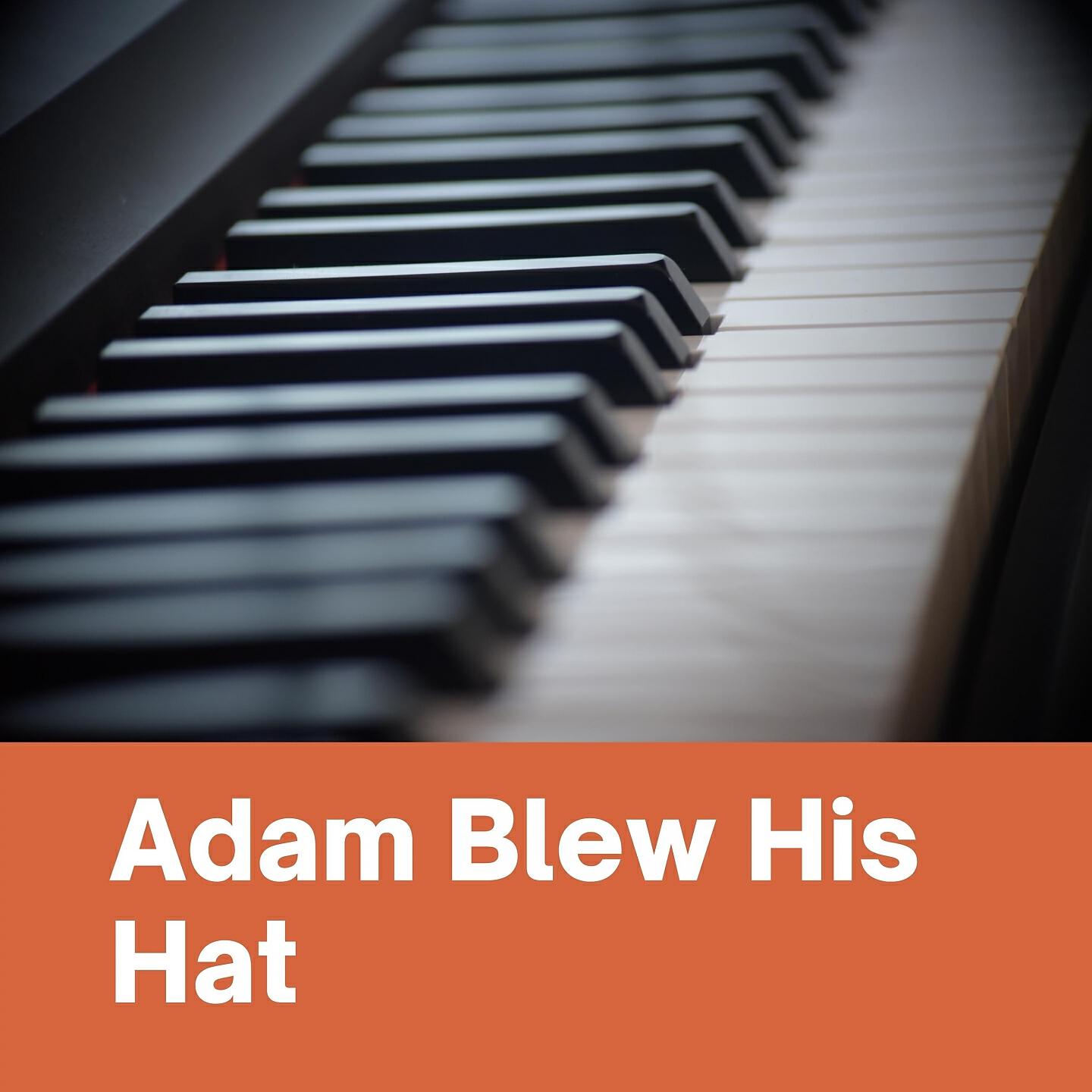 Релиз Adam Blew His Hat