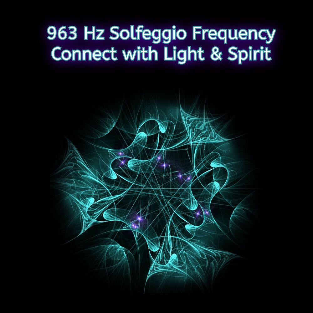 Релиз 963 Hz Solfeggio Frequency Connect with Light & Spirit