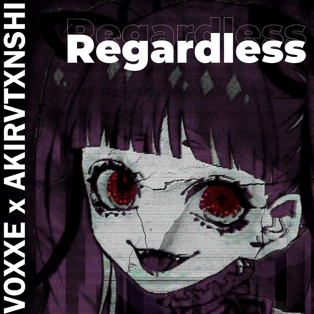 Voxxe, AKIRVTXNSHI - Regardless