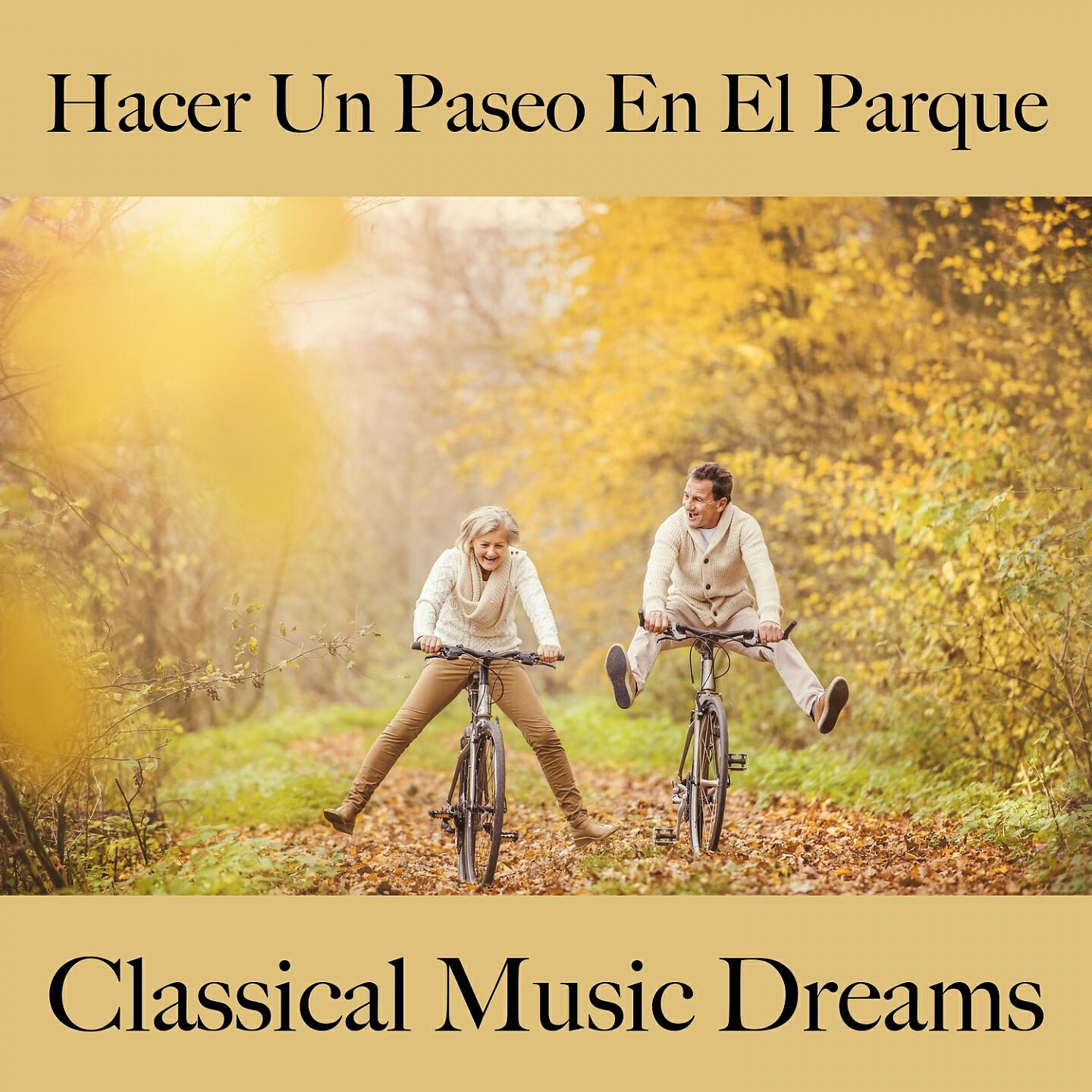 Релиз Hacer Un Paseo En El Parque: Classical Music Dreams - Los Mejores Sonidos Para El Entrenamiento