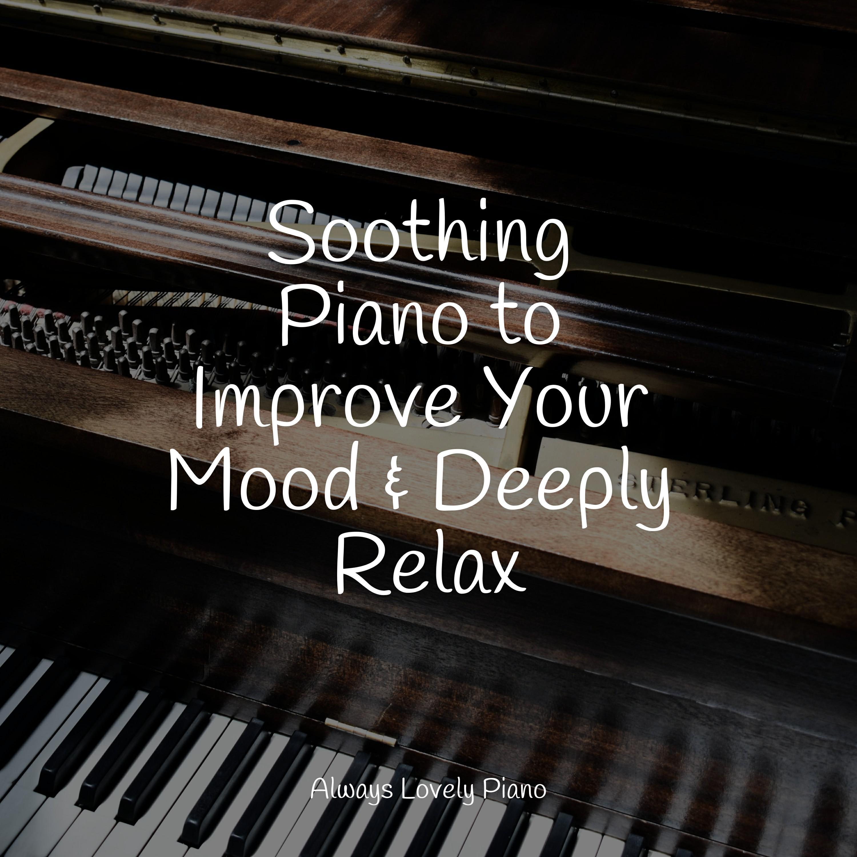 Релиз Soothing Piano to Improve Your Mood & Deeply Relax