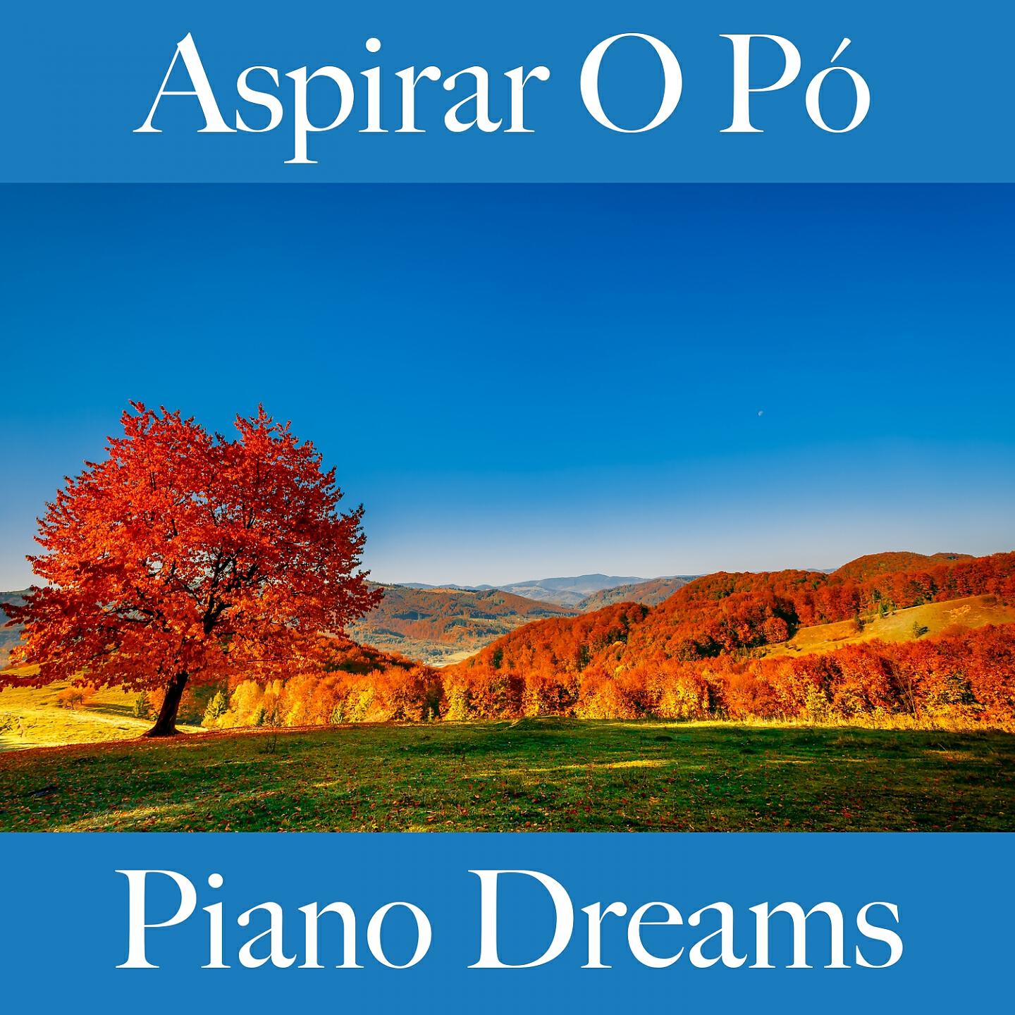 Релиз Aspirar O Pó: Piano Dreams - A Melhor Música Para Relaxar
