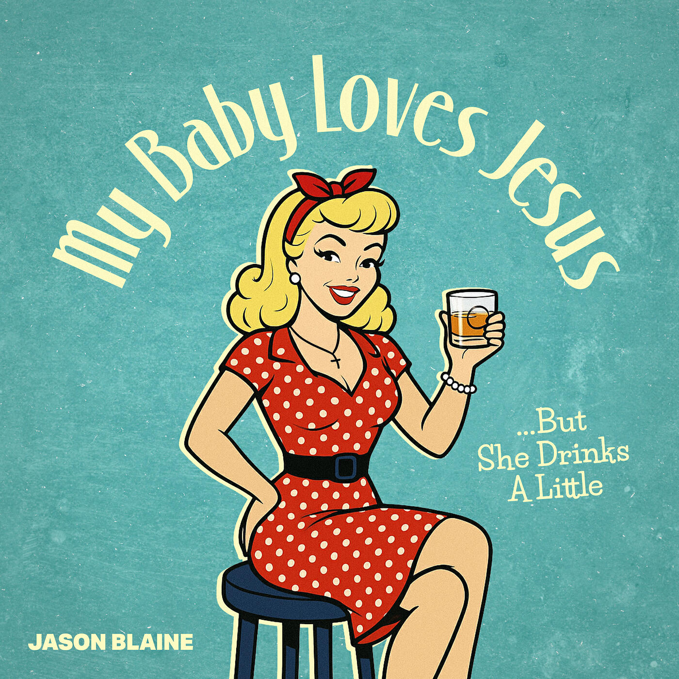 Релиз My Baby Loves Jesus (But She Drinks a Little)