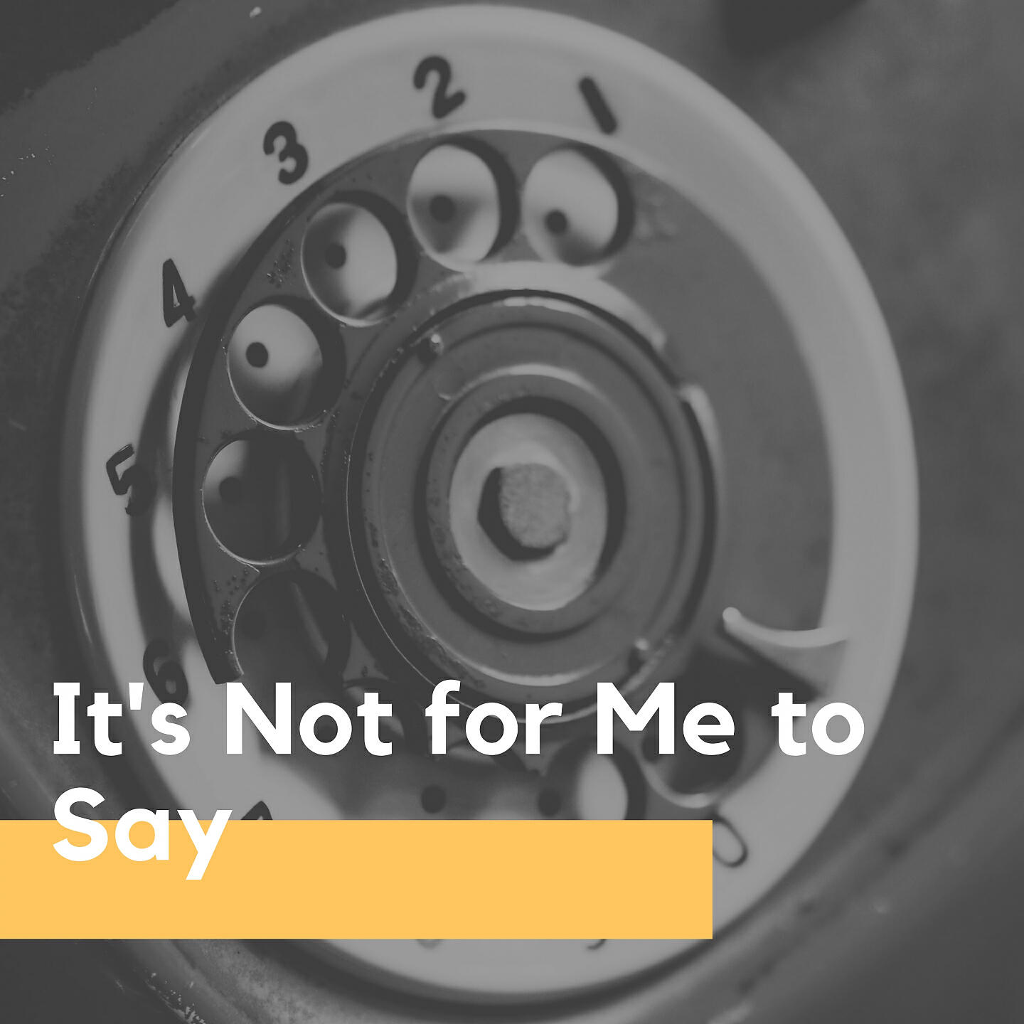 Релиз It's Not for Me to Say