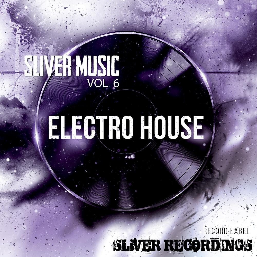 Релиз Sliver Music: Electro House, Vol.6