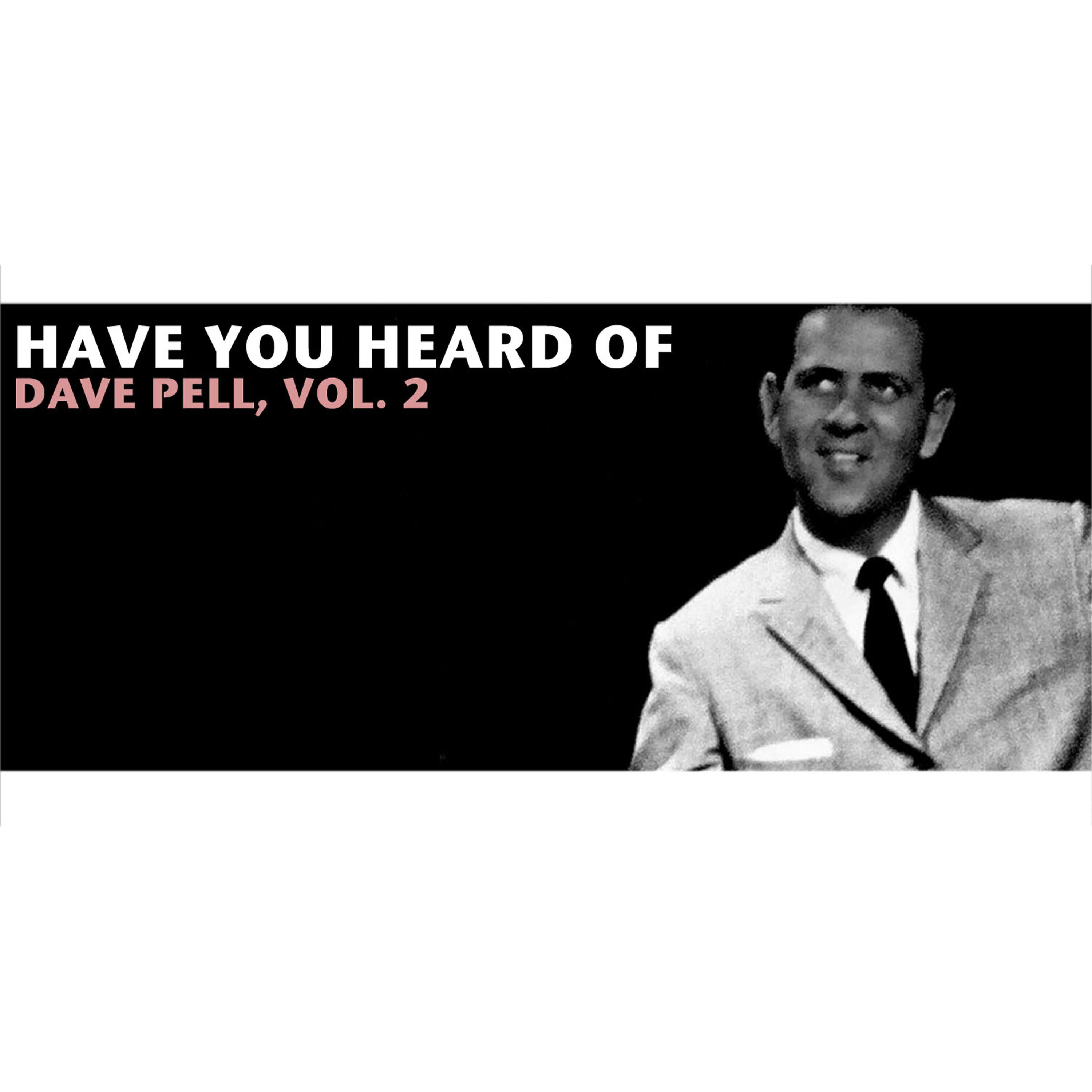 Релиз Have You Heard of Dave Pell, Vol. 2