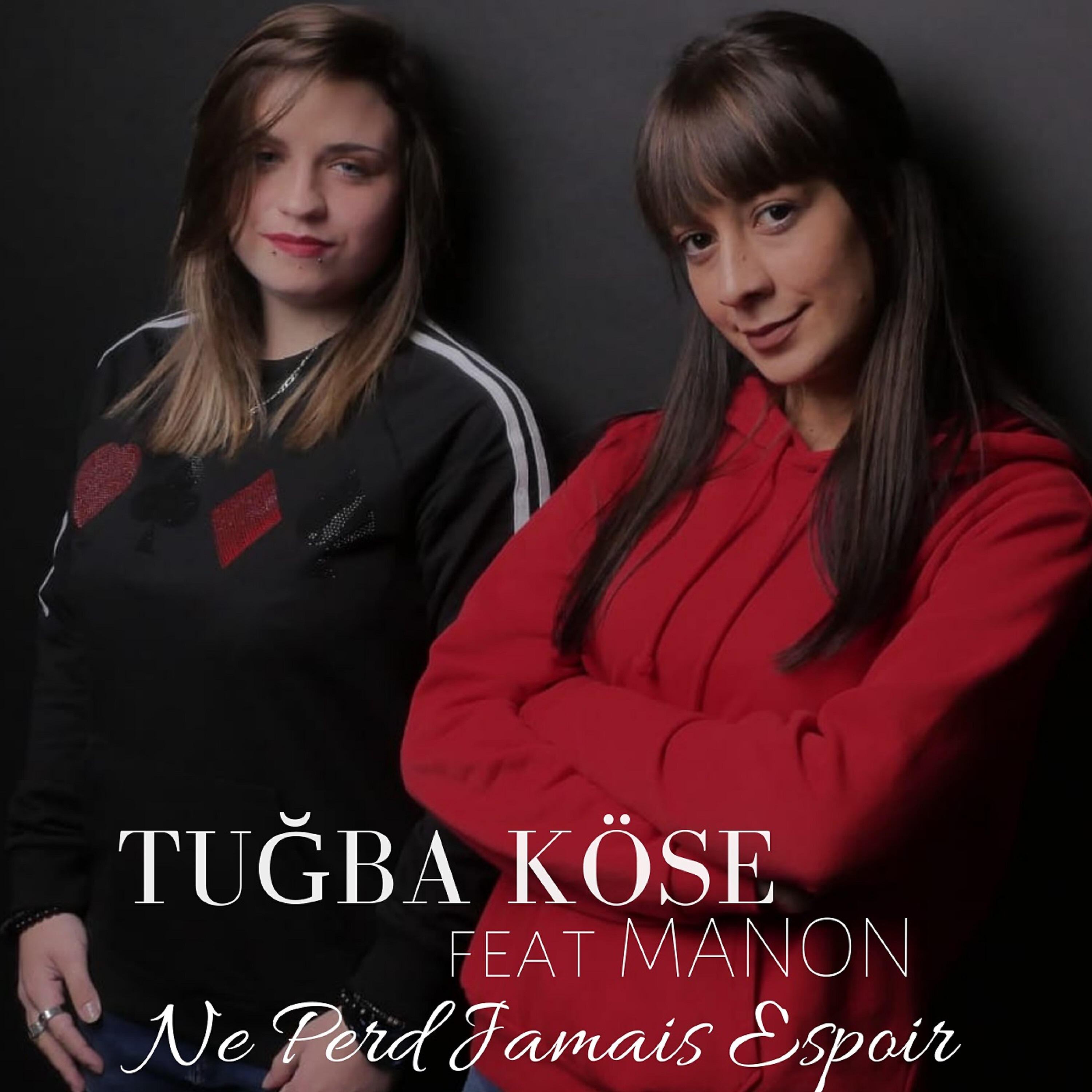Скачать песню Manon, Tuğba Köse - Ne Perds Jamais Espoir бесплатно в MP3 для Android и iOS