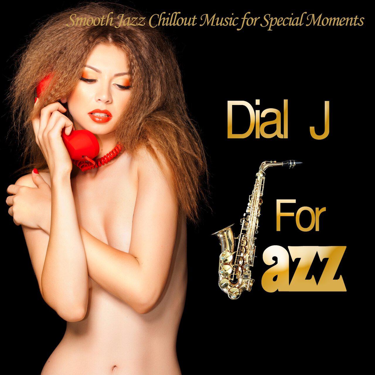 Релиз Dial J For Jazz (Smooth Jazz Chillout Music for Special Moments)