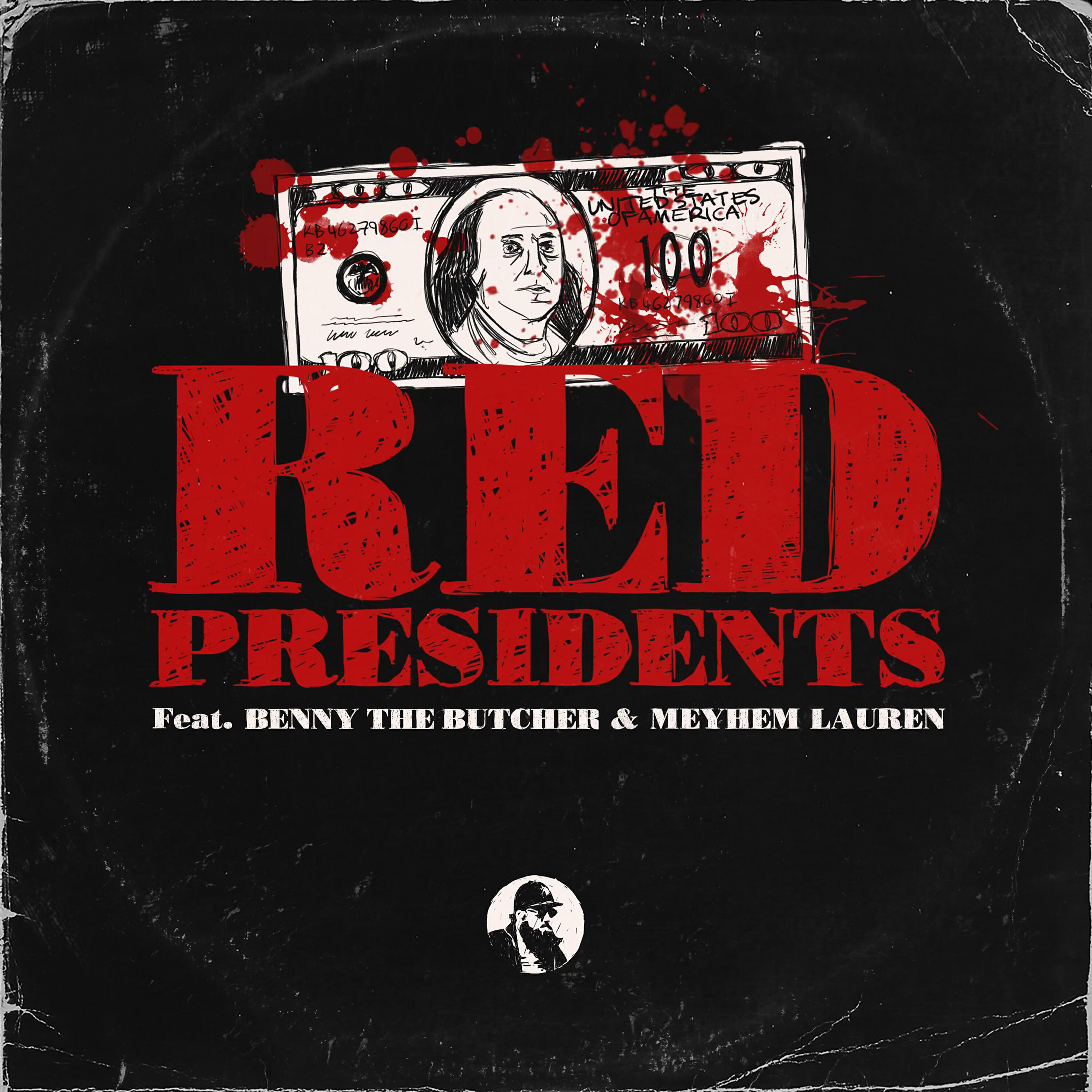 Релиз Red Presidents (feat. Benny the Butcher & Meyhem Lauren)