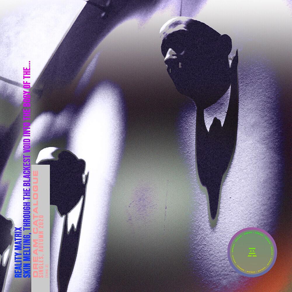Релиз Skin Melting, Through The Blackest Void Into The Body Of The Electronic Beast