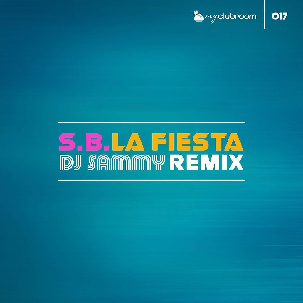 Скачать песню S.B. - La Fiesta (Extended) бесплатно в MP3 для Android и iOS