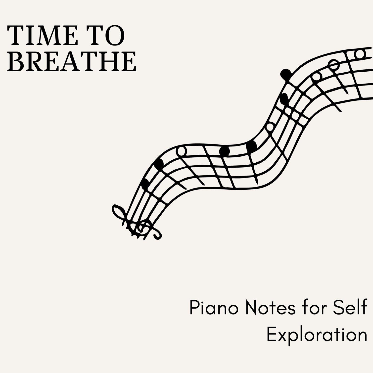 Релиз Time to Breathe - Piano Notes for Self Exploration