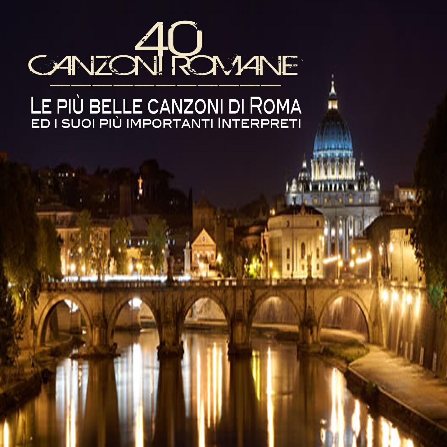 Релиз 40 canzoni romane (Le più belle canzoni di Roma ed i suoi più importanti interpreti)
