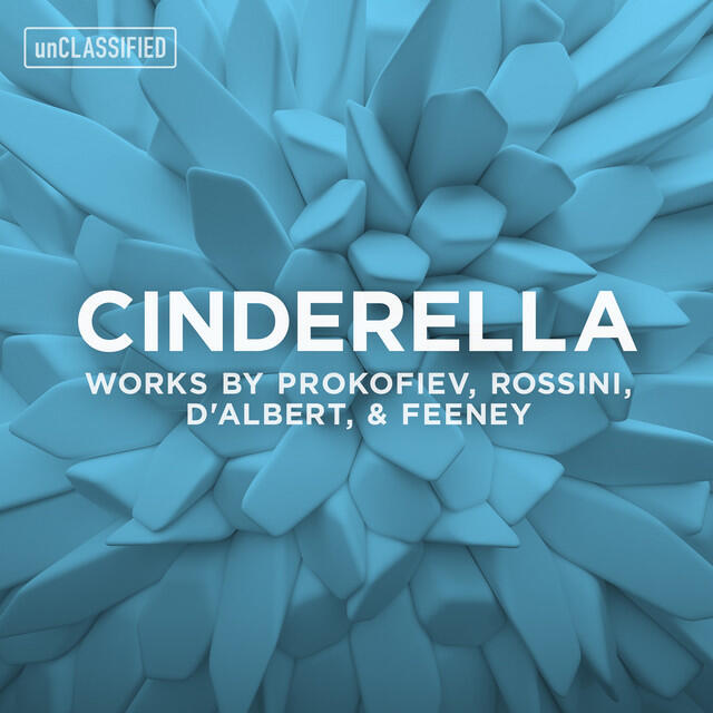 Постер альбома Cinderella: Works by Prokofiev, Rossini, d'Albert & Feeney