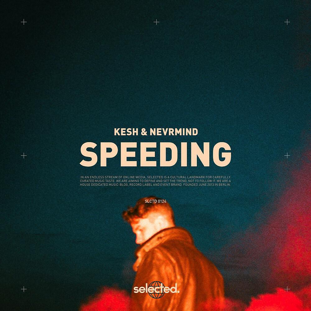 Скачать песню Kesh, NEVRMIND - Speeding (Extended) бесплатно в MP3 для Android и iOS