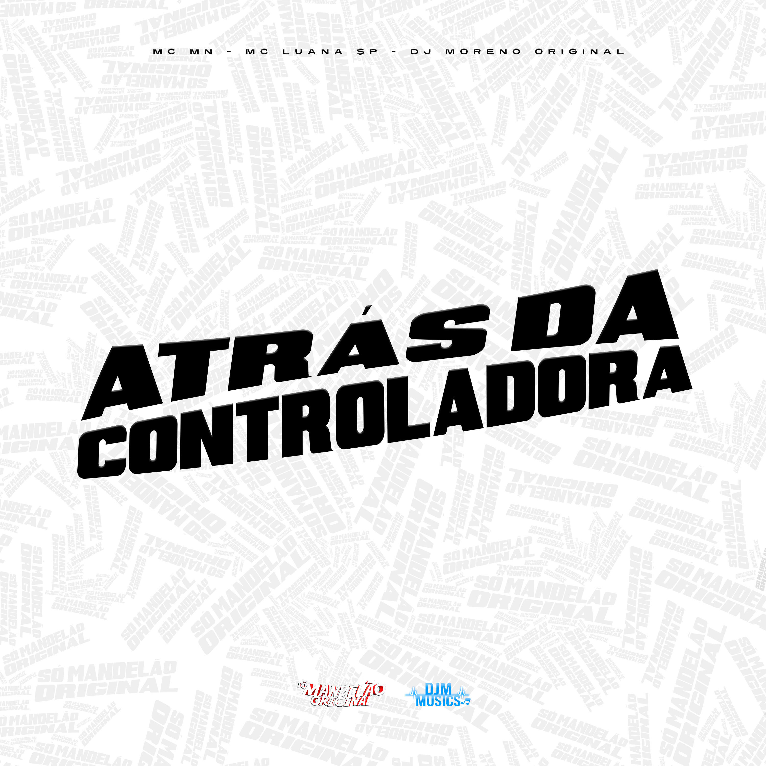 Скачать песню MC MN, MC Luana SP, DJ MORENO ORIGINAL - Atras da Controladora бесплатно в MP3 для Android и iOS