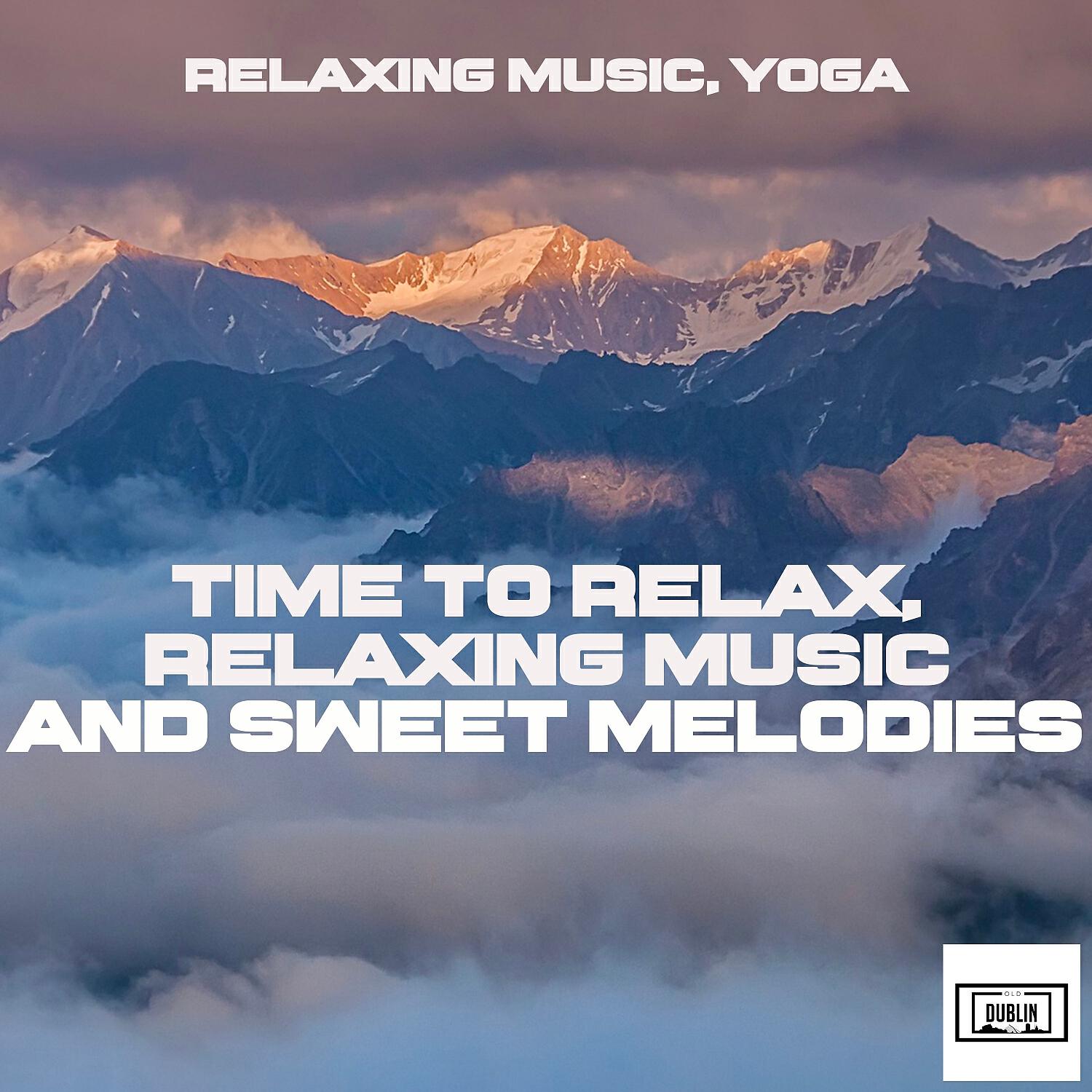 Релиз Time to Relax, Relaxing Music and Sweet Melodies