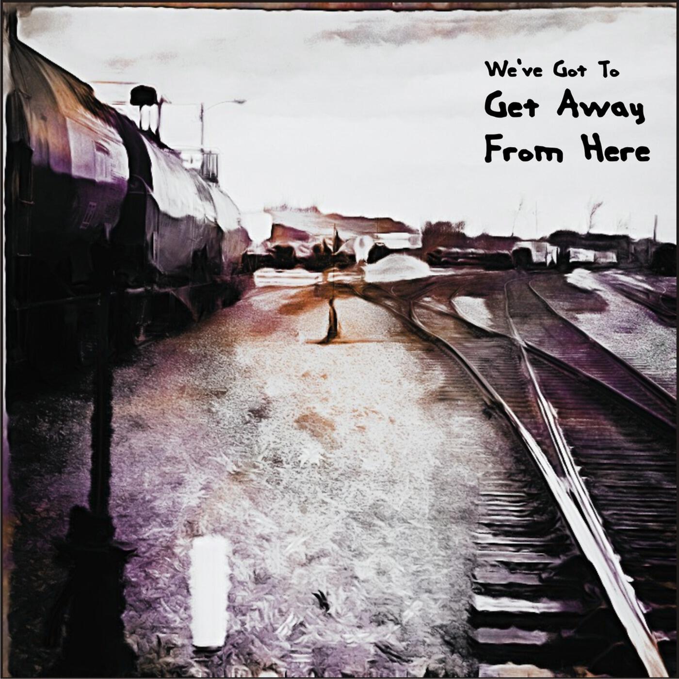 Релиз We've Got to Get Away from Here