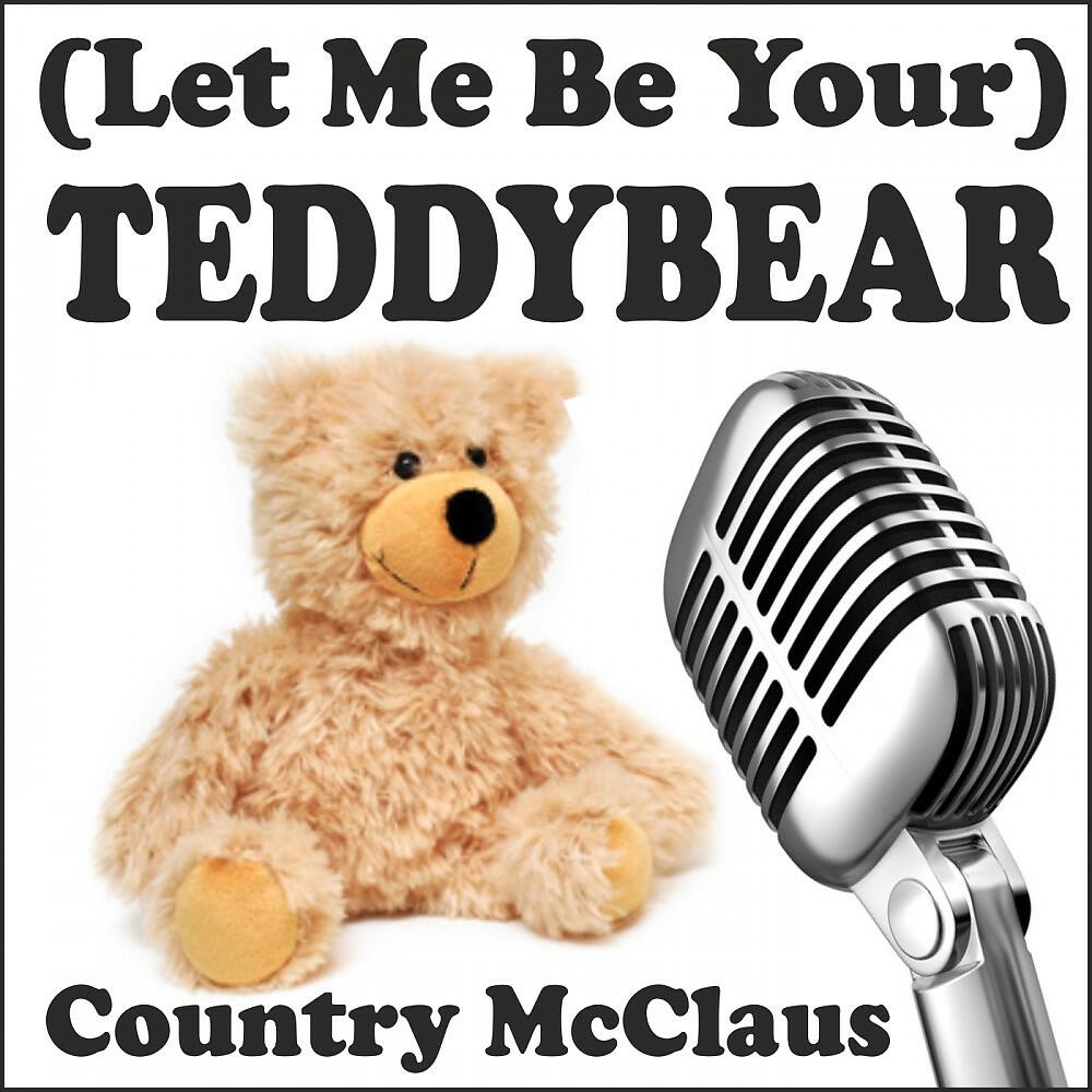 Релиз (Let Me Be Your) Teddybear