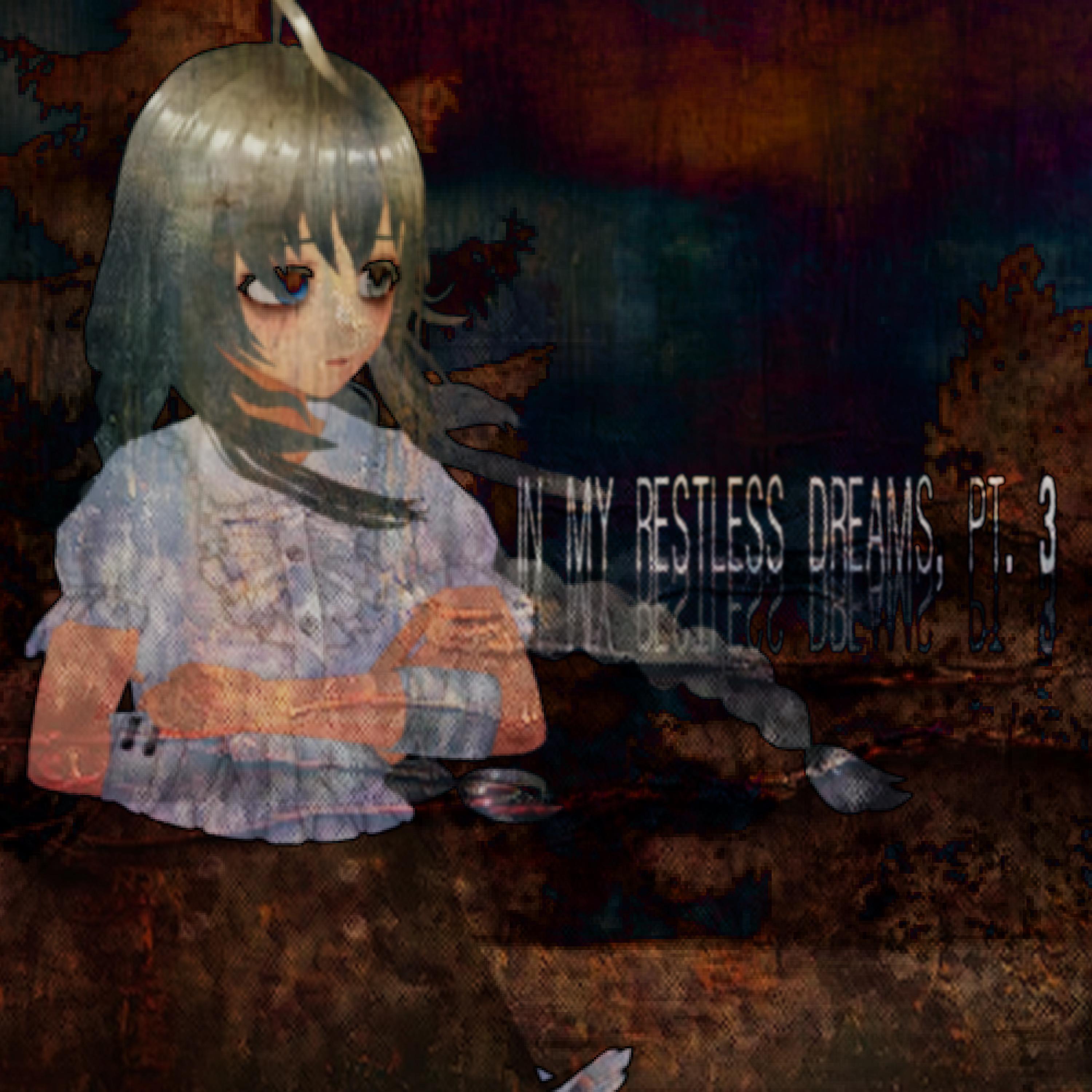 Релиз in my restless dreams..., Pt. 3