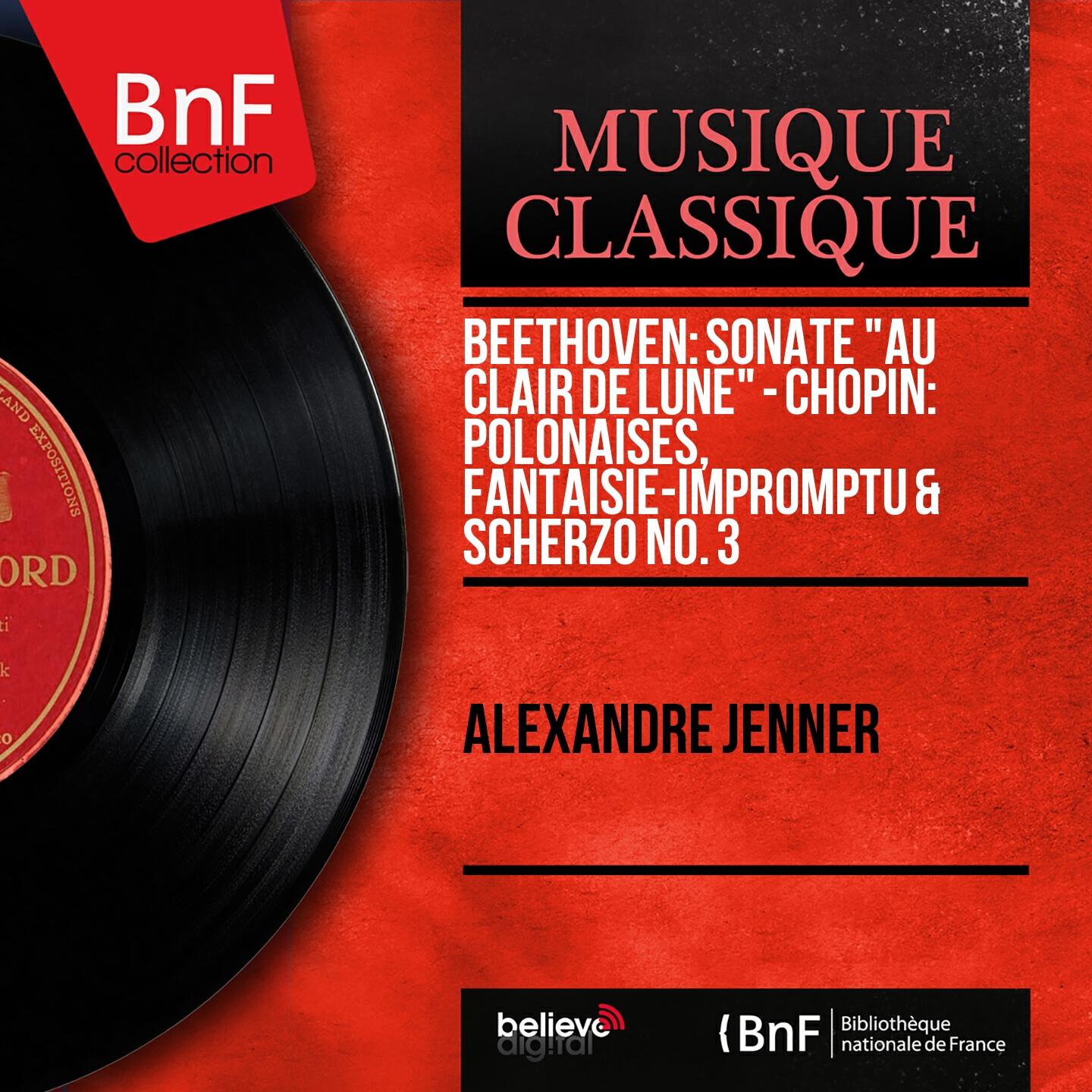 Релиз Beethoven: Sonate "Au clair de lune" - Chopin: Polonaises, Fantaisie-impromptu & Scherzo No. 3 (Mono Version)