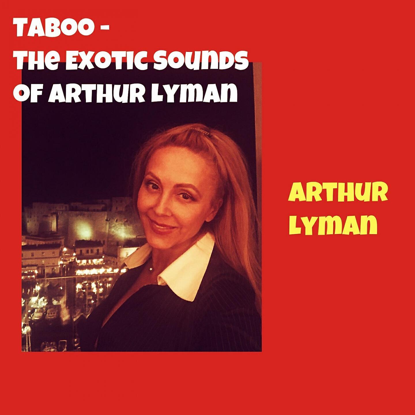 Релиз Taboo - The Exotic Sounds of Arthur Lyman