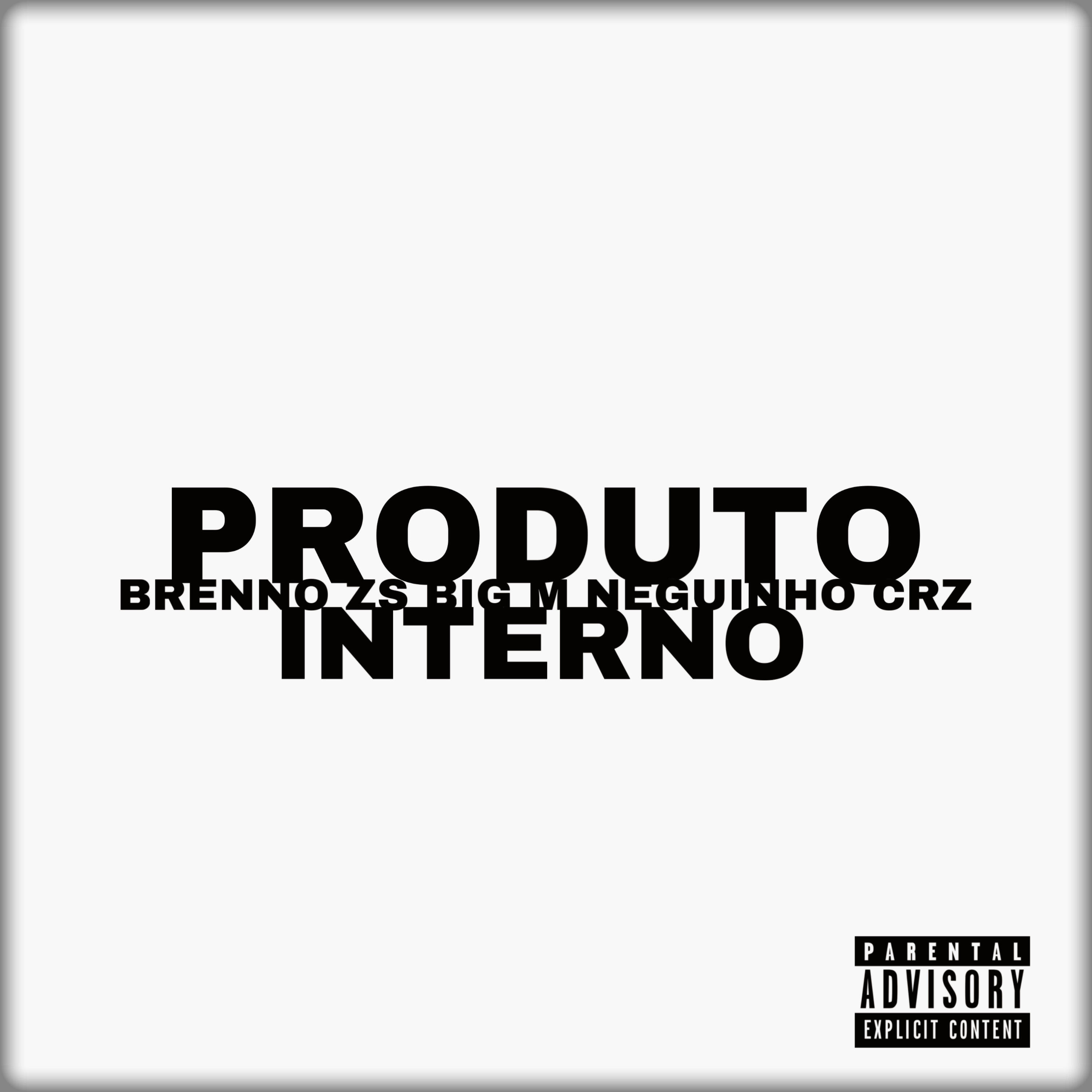 Скачать песню MC Brenno ZS, Big M, MC Neguinho Crz - Produto Interno бесплатно в MP3 для Android и iOS