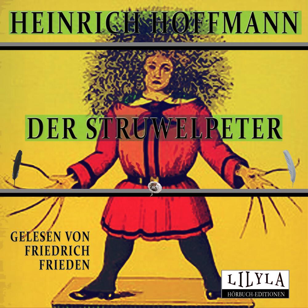 Релиз Der Struwwelpeter (Der böse Friederich, Das Feuerzeug, Die schwarzen Buben, Der wilde Jäger, Der Daumenlutscher, Der Suppenkasper, Der Zappelphilipp, Hans Guck in die Luft, Der fliegende Robert.)