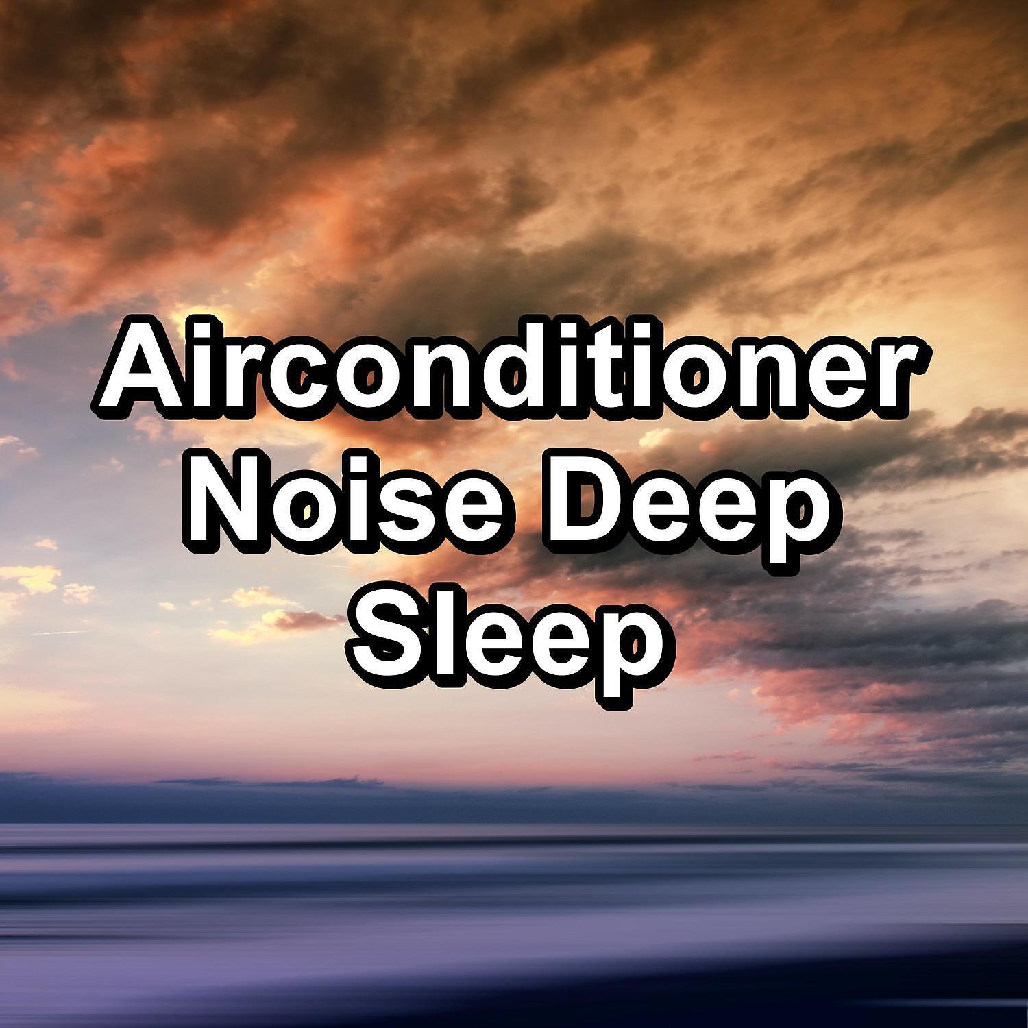 Релиз Airconditioner Noise Deep Sleep