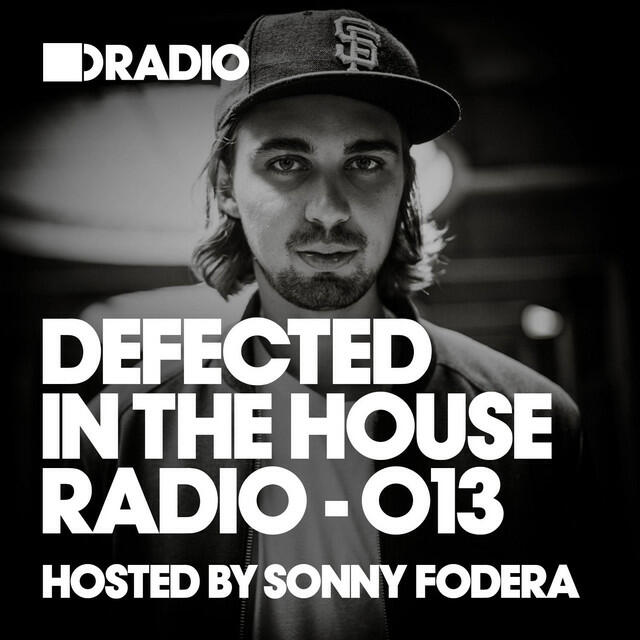 Релиз Defected In The House Radio Show: Episode 013 (hosted by Sonny Fodera)