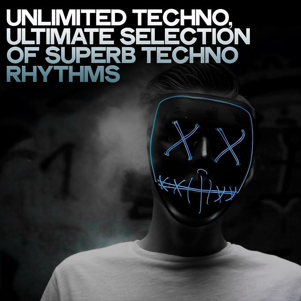 Релиз Unlimited Techno (Ultimate Selection of Superb Techno Rhythms)