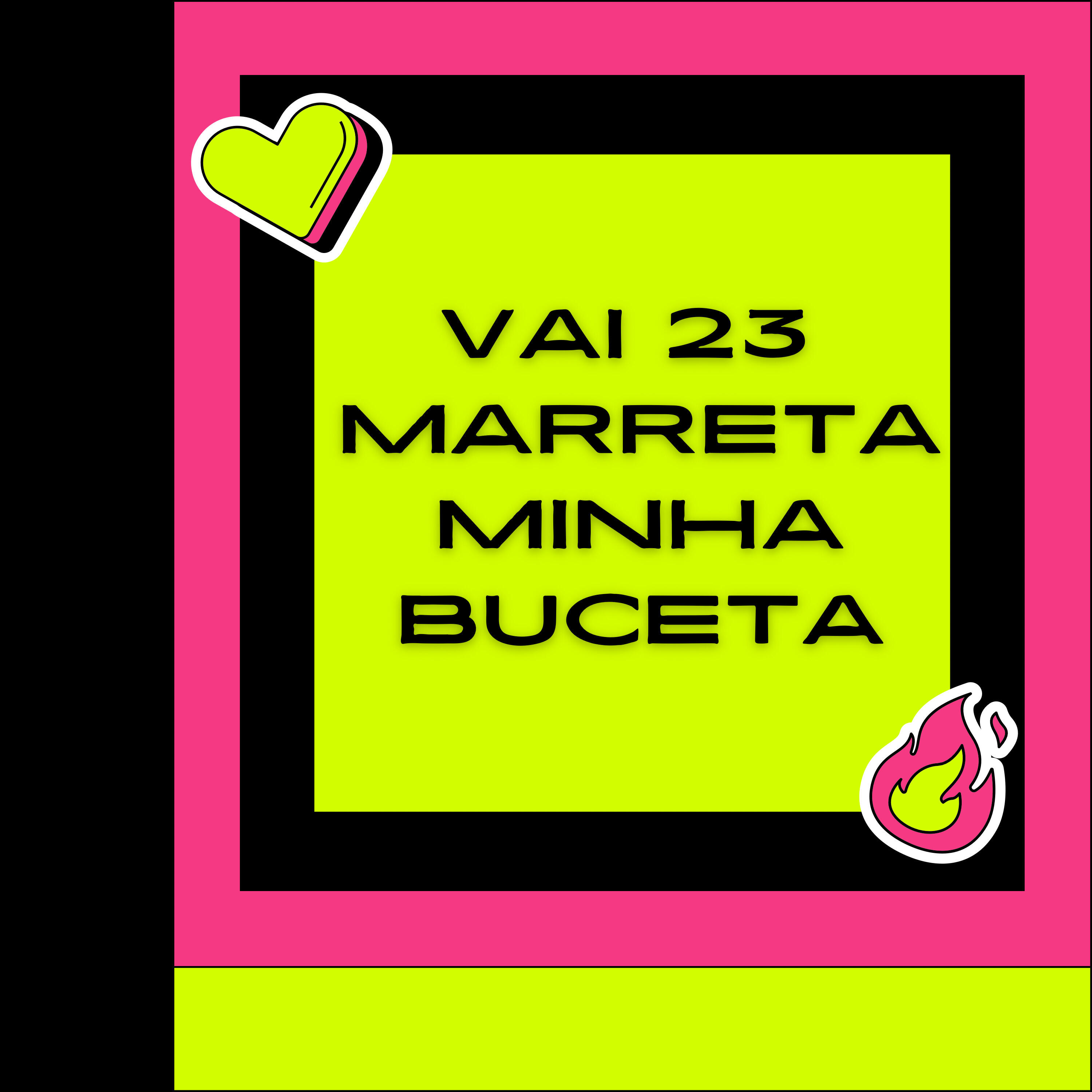 Релиз Vai 23 Marreta Minha Buceta