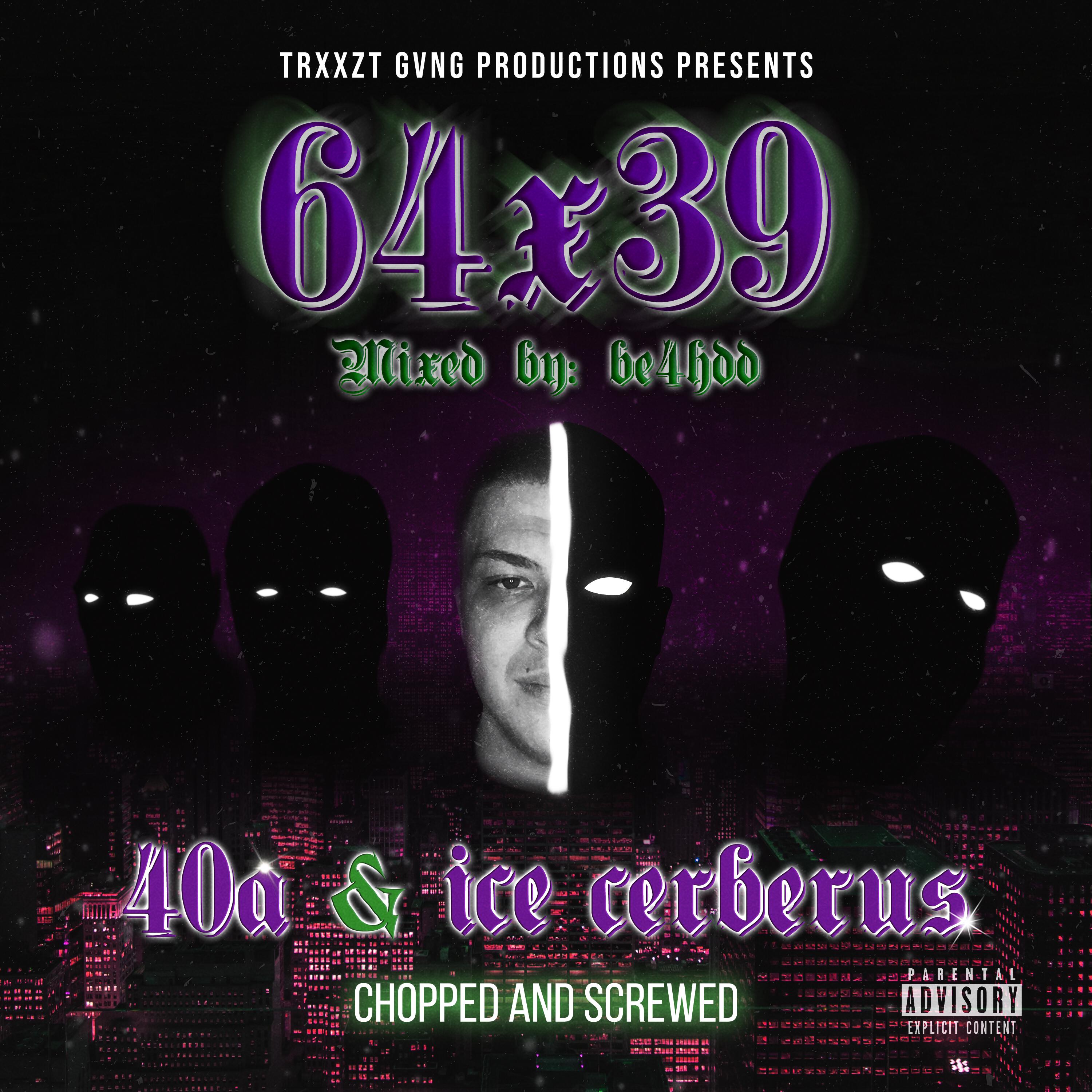 Релиз TRXXZT GVNG PRODUCTIONS PRESENTS 64 x 39 CHOPPED AND SCREWED