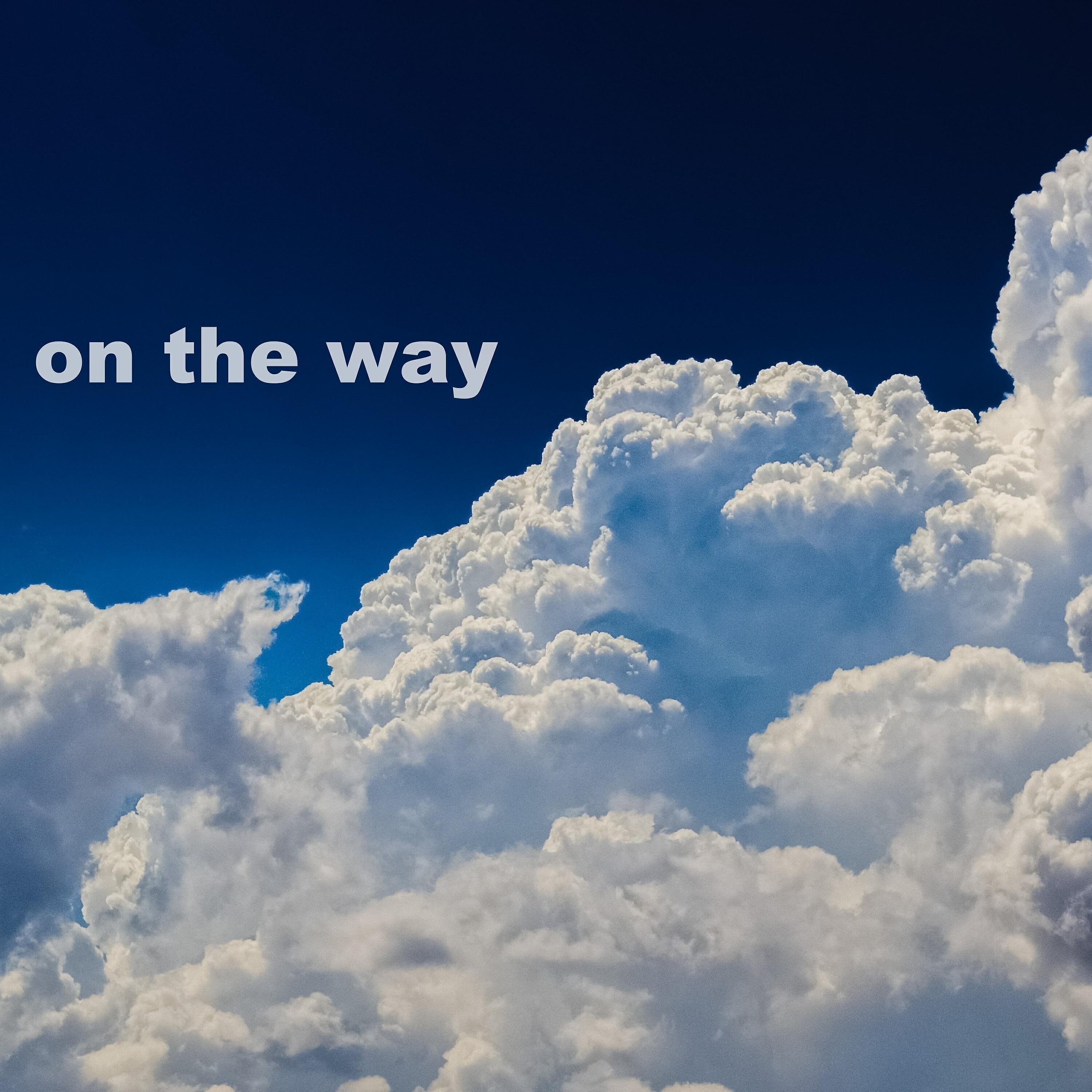 Релиз On the Way