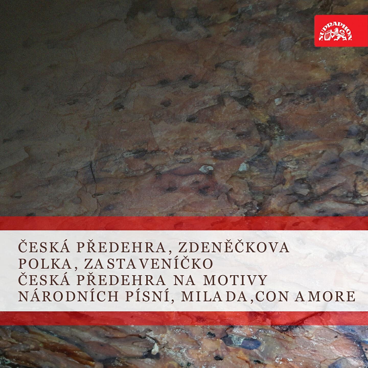 Релиз Česká předehra, Zdeněčkova polka, Zastaveníčko / Česká předehra na motivy národních písní, Milada, Con amore