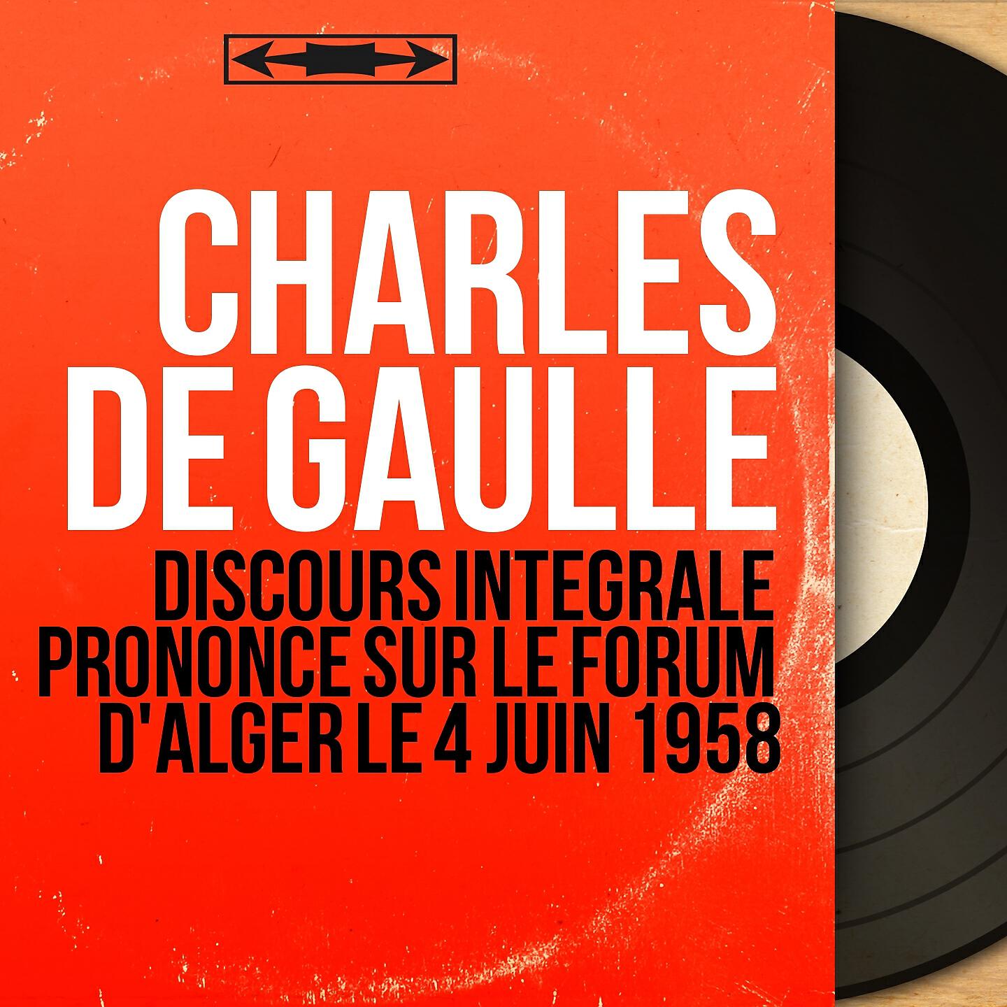 Релиз Discours intégrale prononcé sur le forum d'Alger le 4 juin 1958
