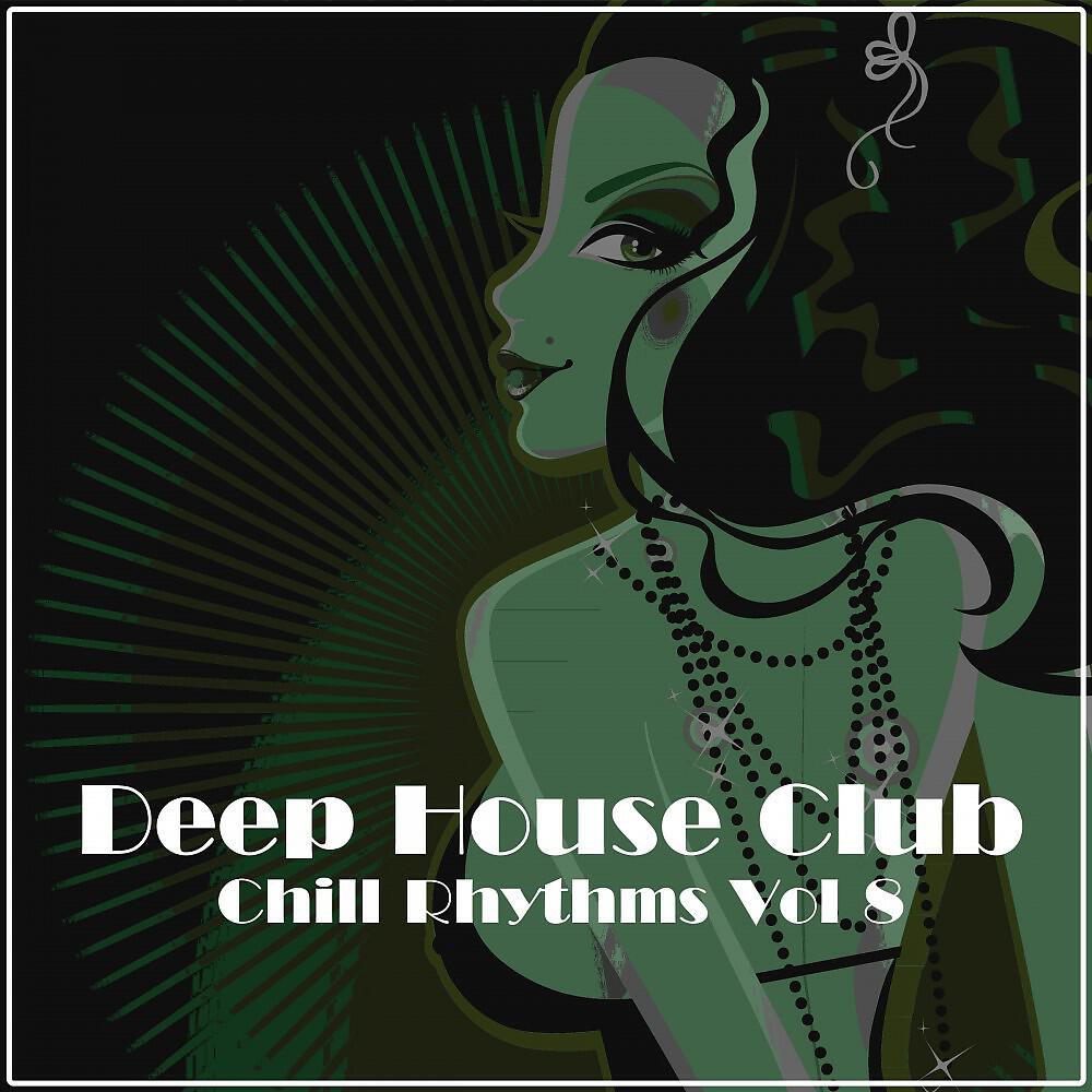 Релиз Deep House Club: Chill Rhythms, Vol. 8