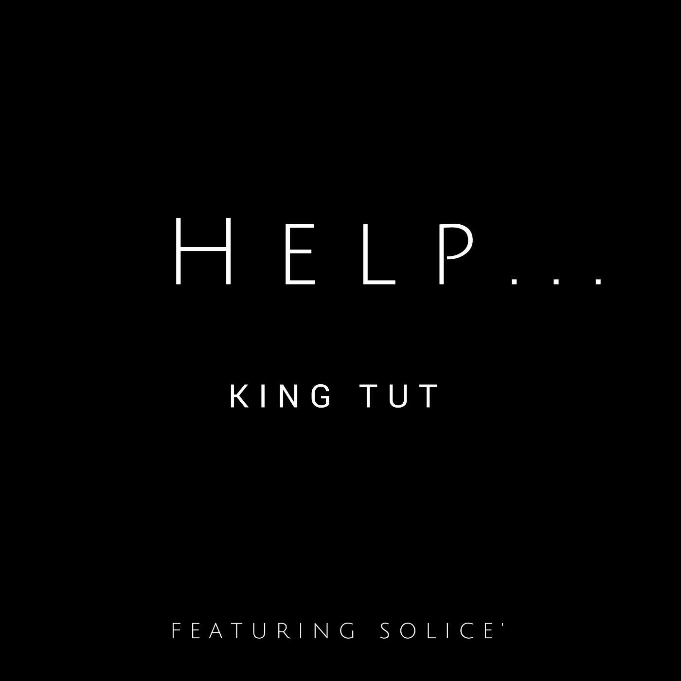 Скачать песню King Tut - Help... (feat. Solice) бесплатно в MP3 для Android и iOS