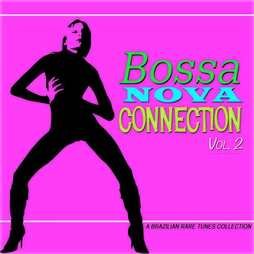 Релиз Bossa Nova Connection, Vol. 2 (A Brazilian Rare Tunes Collection)