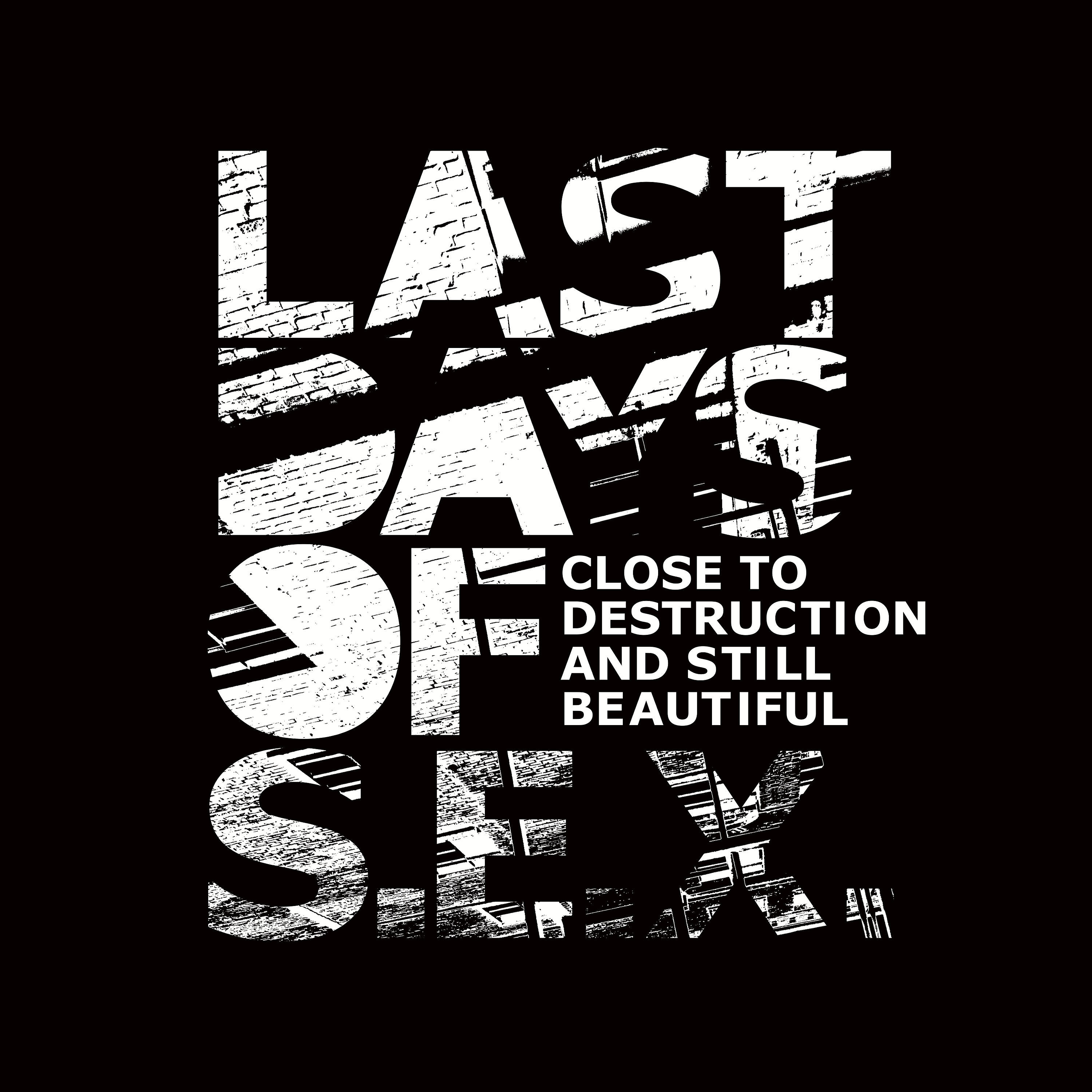 Last Days of S E X