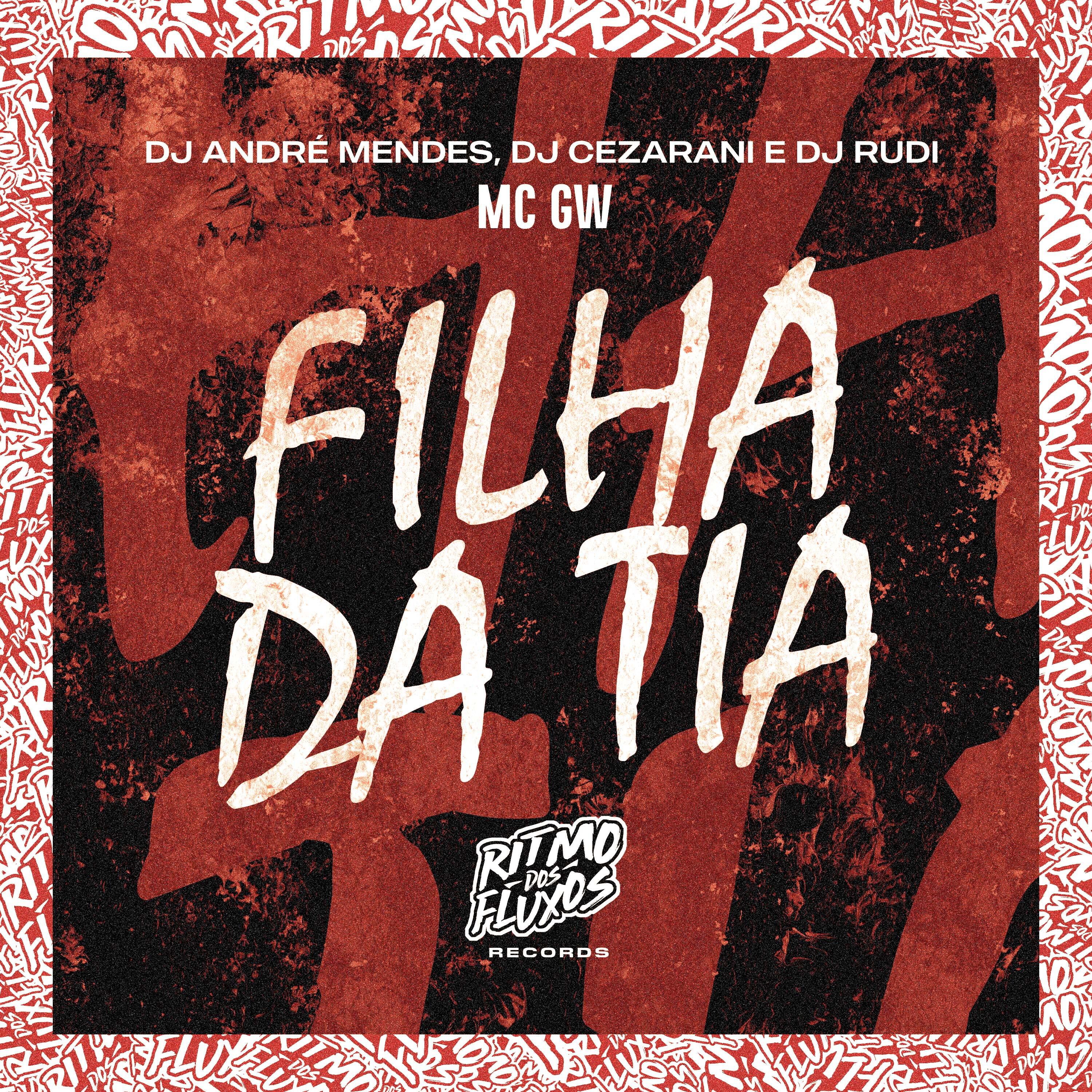 Скачать песню Mc GW, DJ André Mendes, DJ Cezarani, DJ Rudi - Filha da Tia бесплатно в MP3 для Android и iOS